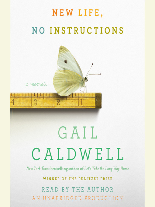 Title details for New Life, No Instructions by Gail Caldwell - Available